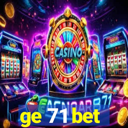 ge 71 bet